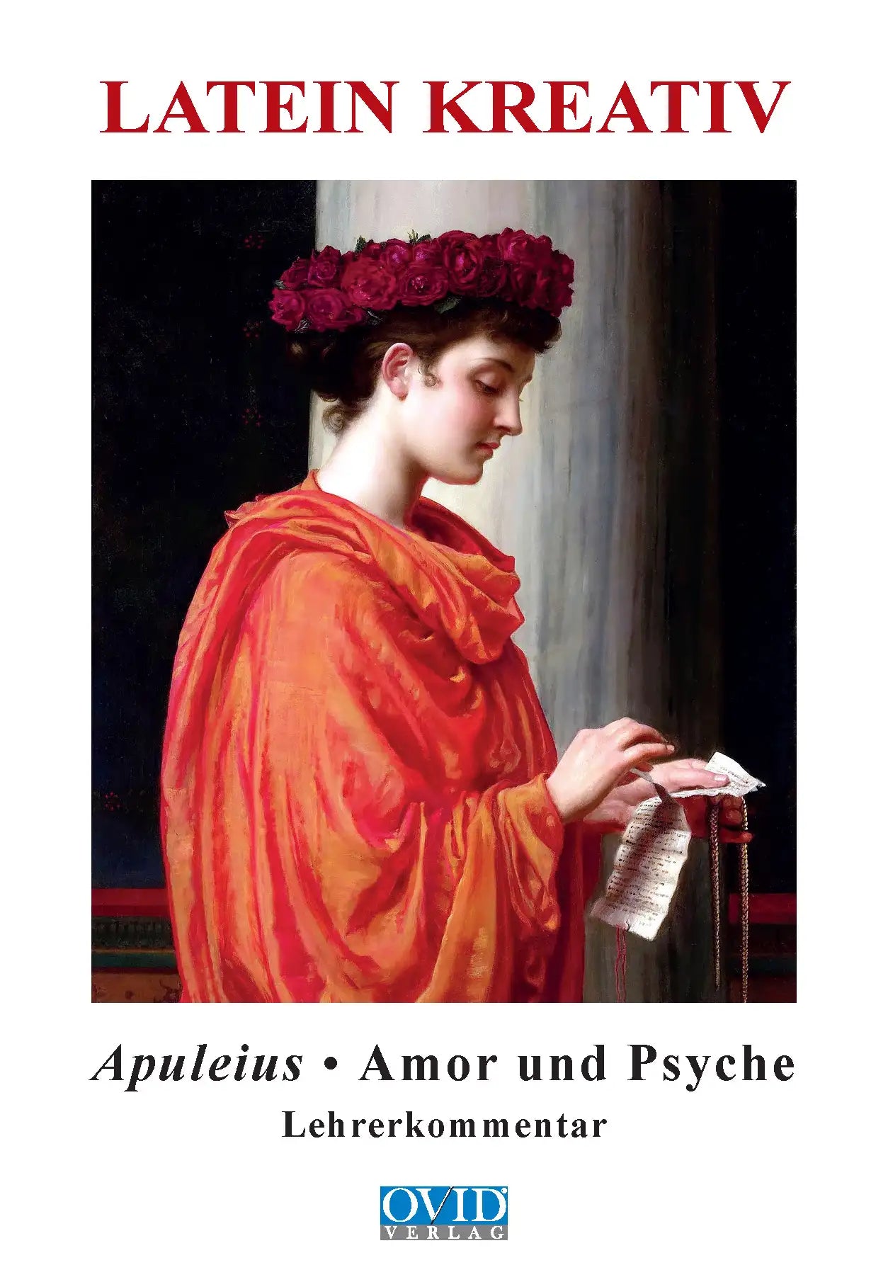 Latein Kreativ VI - 2. Amor und Psyche, Lehrerkommentar