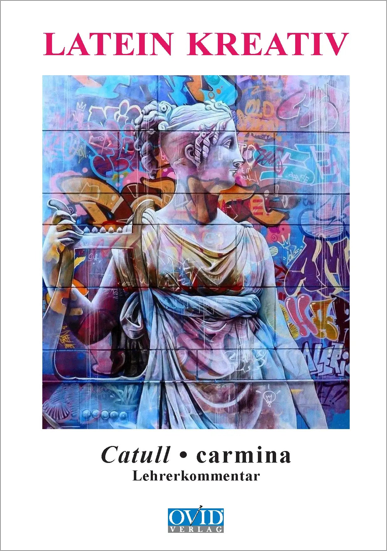 Latein Kreativ VII - 2. Catull, Lehrerkommentar