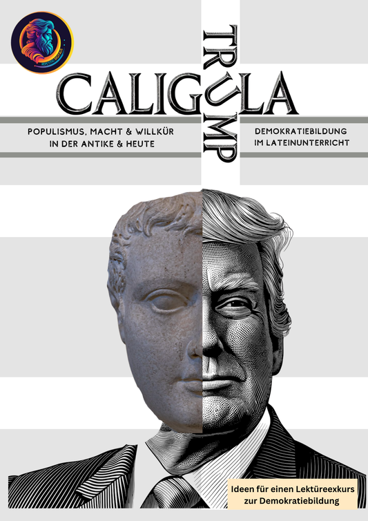 Trump und Caligula (Lektüreideen zur Demokratiebildung im Fach Latein)